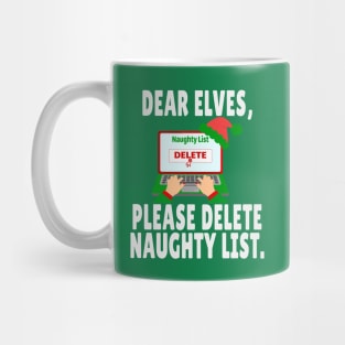 Dear Elves Please Delete Naughty List Funny Christmas Mug